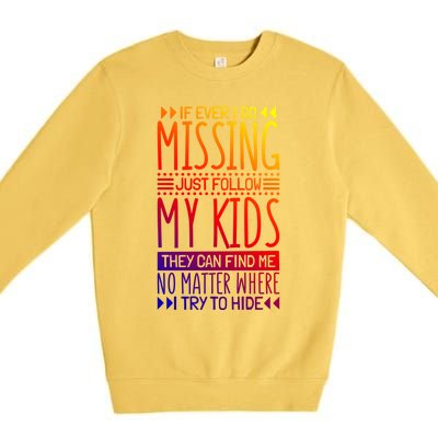 If Ever I Go Missing Just Follow My Parenthood Gift Premium Crewneck Sweatshirt