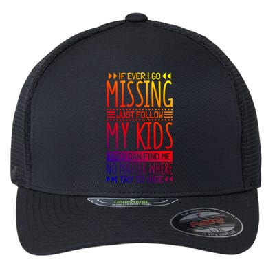 If Ever I Go Missing Just Follow My Parenthood Gift Flexfit Unipanel Trucker Cap