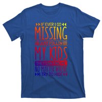 If Ever I Go Missing Just Follow My Parenthood Gift T-Shirt