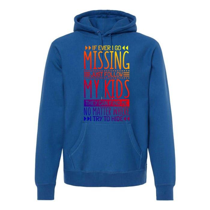 If Ever I Go Missing Just Follow My Parenthood Gift Premium Hoodie