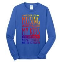 If Ever I Go Missing Just Follow My Parenthood Gift Tall Long Sleeve T-Shirt