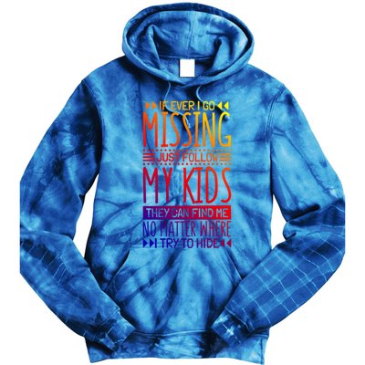 If Ever I Go Missing Just Follow My Parenthood Gift Tie Dye Hoodie