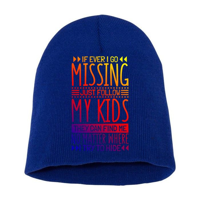 If Ever I Go Missing Just Follow My Parenthood Gift Short Acrylic Beanie