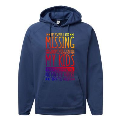 If Ever I Go Missing Just Follow My Parenthood Gift Performance Fleece Hoodie