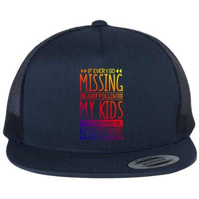 If Ever I Go Missing Just Follow My Parenthood Gift Flat Bill Trucker Hat