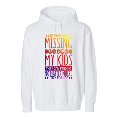 If Ever I Go Missing Just Follow My Parenthood Gift Garment-Dyed Fleece Hoodie