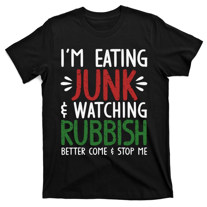 Im Eating Junk Food And Watching Rubbish Funny Christmas T-Shirt