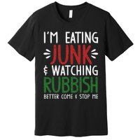 Im Eating Junk Food And Watching Rubbish Funny Christmas Premium T-Shirt