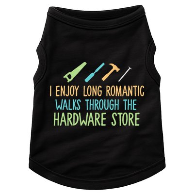 I Enjoy Long Romantic Walks Through The Hardware Store Doggie Tank