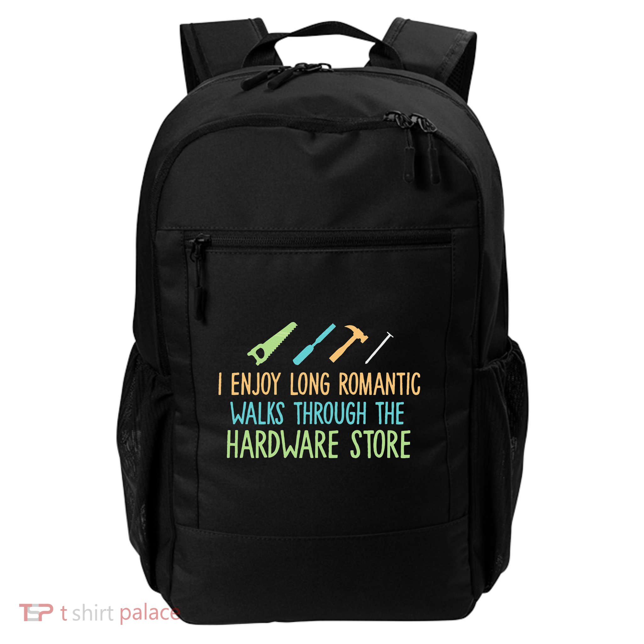 I Enjoy Long Romantic Walks Through The Hardware Store Backpack