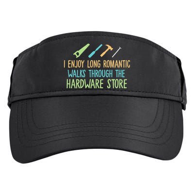 I Enjoy Long Romantic Walks Through The Hardware Store Adult Drive Performance Visor