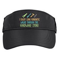 I Enjoy Long Romantic Walks Through The Hardware Store Adult Drive Performance Visor