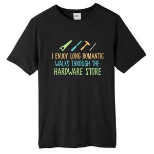 I Enjoy Long Romantic Walks Through The Hardware Store Tall Fusion ChromaSoft Performance T-Shirt