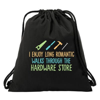 I Enjoy Long Romantic Walks Through The Hardware Store Drawstring Bag