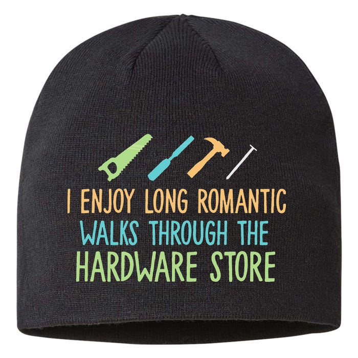 I Enjoy Long Romantic Walks Through The Hardware Store Sustainable Beanie