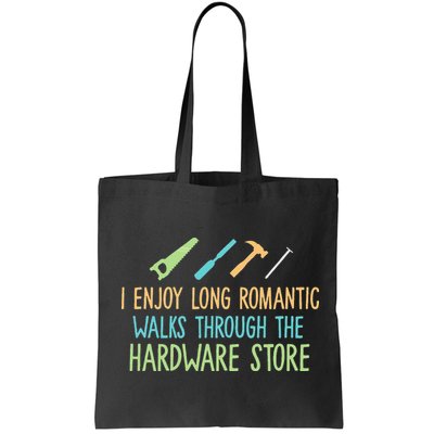 I Enjoy Long Romantic Walks Through The Hardware Store Bag