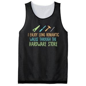 I Enjoy Long Romantic Walks Through The Hardware Store Mesh Reversible Basketball Jersey Tank