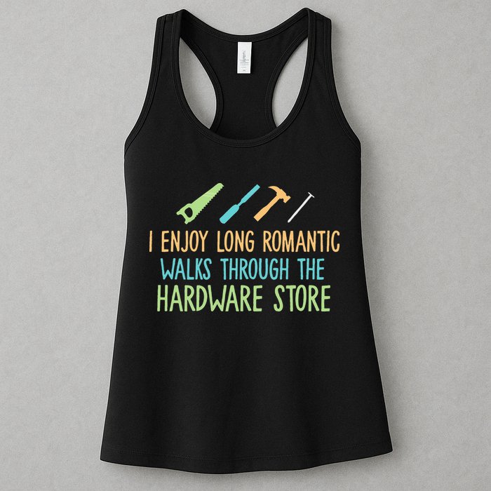 I Enjoy Long Romantic Walks Through The Hardware Store Womens Tank Top