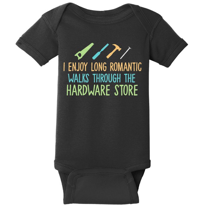 I Enjoy Long Romantic Walks Through The Hardware Store Baby Bodysuit