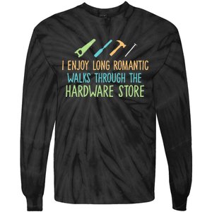 I Enjoy Long Romantic Walks Through The Hardware Store Tie-Dye Long Sleeve Shirt