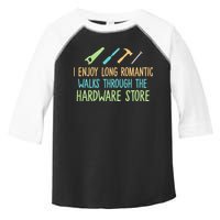 I Enjoy Long Romantic Walks Through The Hardware Store Toddler Fine Jersey T-Shirt