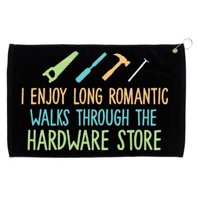 I Enjoy Long Romantic Walks Through The Hardware Store Grommeted Golf Towel