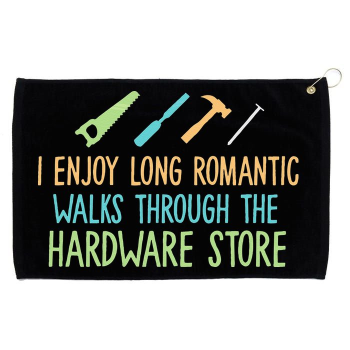 I Enjoy Long Romantic Walks Through The Hardware Store Grommeted Golf Towel