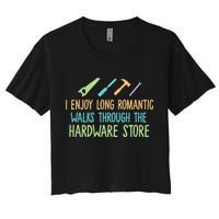 I Enjoy Long Romantic Walks Through The Hardware Store Crop Top