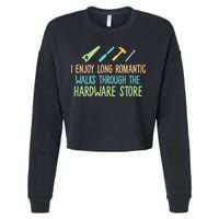 I Enjoy Long Romantic Walks Through The Hardware Store Cropped Pullover Crew