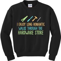 I Enjoy Long Romantic Walks Through The Hardware Store Kids Sweatshirt