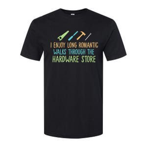 I Enjoy Long Romantic Walks Through The Hardware Store Softstyle CVC T-Shirt