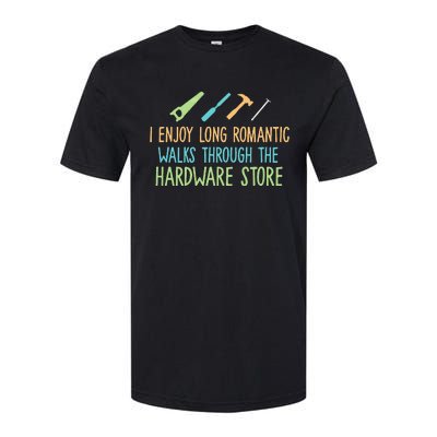 I Enjoy Long Romantic Walks Through The Hardware Store Softstyle CVC T-Shirt