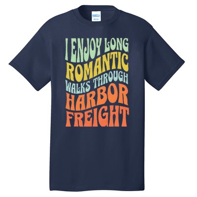 I Enjoy Long Romantic Walks Through Harbor Funny Design Tall T-Shirt