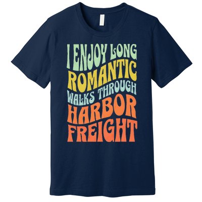 I Enjoy Long Romantic Walks Through Harbor Funny Design Premium T-Shirt