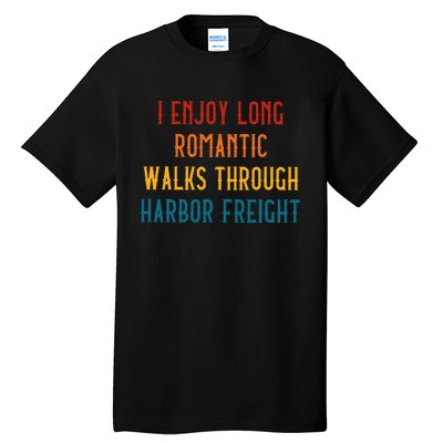 I Enjoy Long Romantic Walks Through Harbor Funny Design Tall T-Shirt