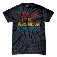 I Enjoy Long Romantic Walks Through Harbor Funny Design Tie-Dye T-Shirt