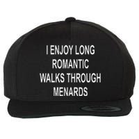 I Enjoy Long Romantic Walks Through Menards Wool Snapback Cap