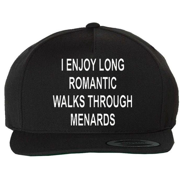 I Enjoy Long Romantic Walks Through Menards Wool Snapback Cap