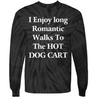 I Enjoy Long Romantic Walks To The Hot Dog Cart Tie-Dye Long Sleeve Shirt