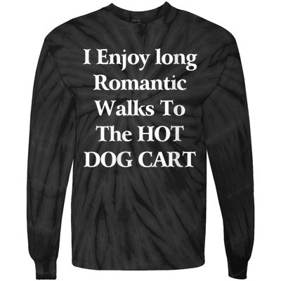 I Enjoy Long Romantic Walks To The Hot Dog Cart Tie-Dye Long Sleeve Shirt