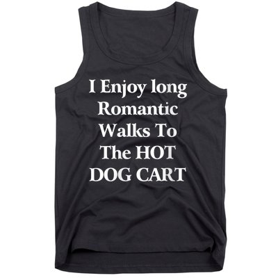 I Enjoy Long Romantic Walks To The Hot Dog Cart Tank Top