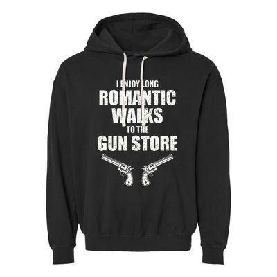 I Enjoy Long Romantic Walks to the Gun Store Funny Gun Garment-Dyed Fleece Hoodie