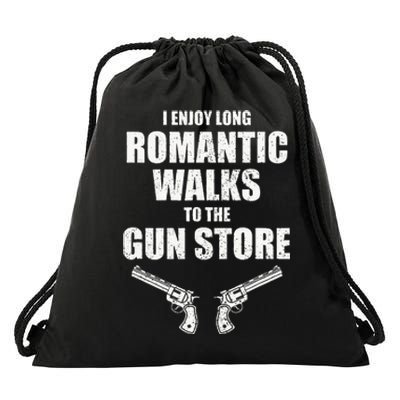 I Enjoy Long Romantic Walks to the Gun Store Funny Gun Drawstring Bag