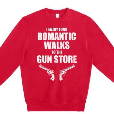 I Enjoy Long Romantic Walks to the Gun Store Funny Gun Premium Crewneck Sweatshirt