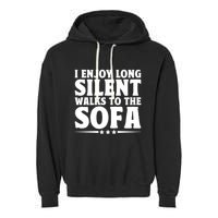 I Enjoy Long Silent Walks To The Sofa Sayings For Introvert Cute Gift Garment-Dyed Fleece Hoodie