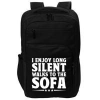 I Enjoy Long Silent Walks To The Sofa Sayings For Introvert Cute Gift Impact Tech Backpack
