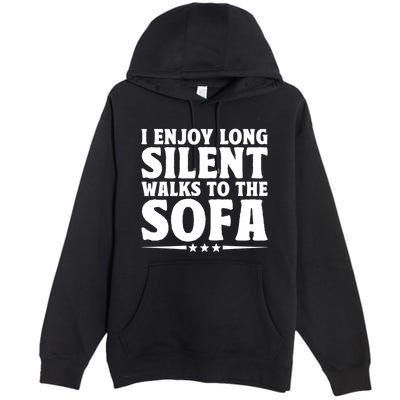 I Enjoy Long Silent Walks To The Sofa Sayings For Introvert Cute Gift Premium Pullover Hoodie