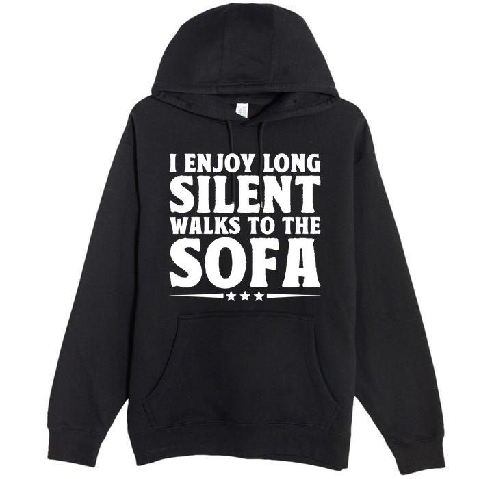 I Enjoy Long Silent Walks To The Sofa Sayings For Introvert Cute Gift Premium Pullover Hoodie