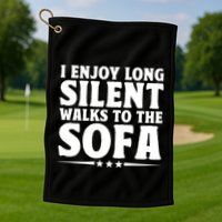 I Enjoy Long Silent Walks To The Sofa Sayings For Introvert Cute Gift Golf Towel