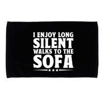 I Enjoy Long Silent Walks To The Sofa Sayings For Introvert Cute Gift Microfiber Hand Towel